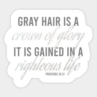 Grey Hair Is a Crown of Glory Sticker